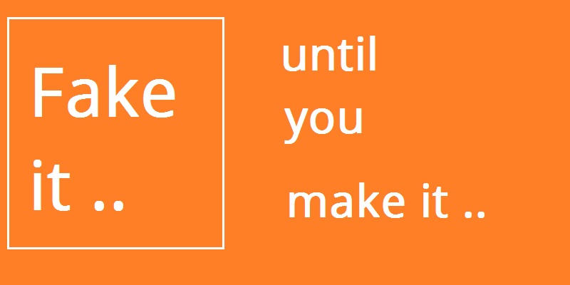 gute-sprueche-fake-it-until-you-make-it
